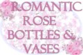 Beautiful Handpainted Romantic  Rose Bottles and Vases